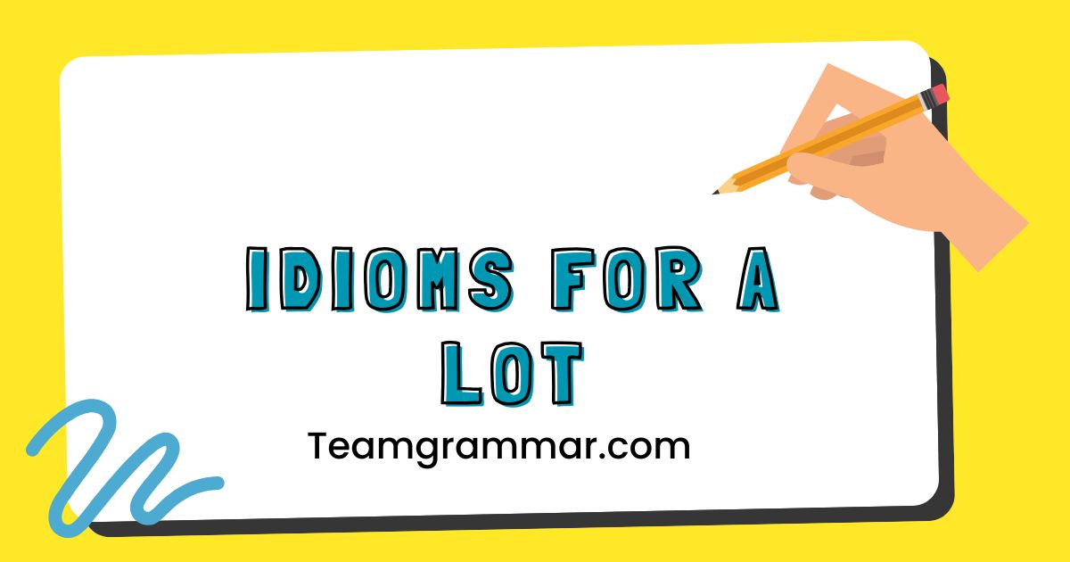 Idioms for A Lot