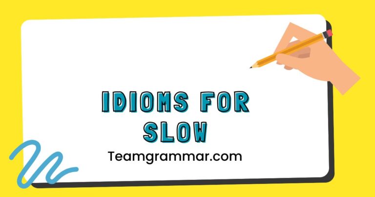 Idioms for Slow