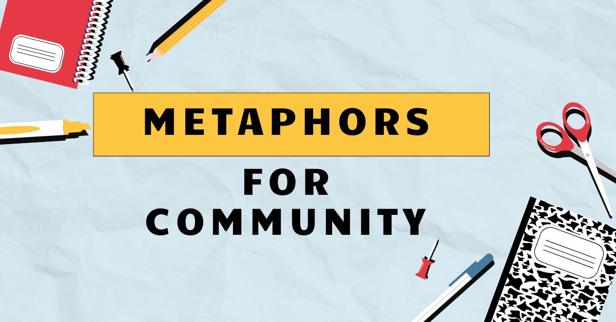 Metaphors for Community
