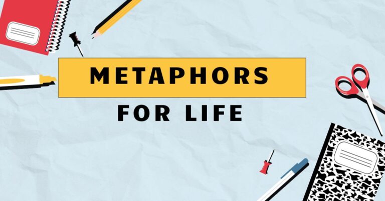 Metaphors for Life