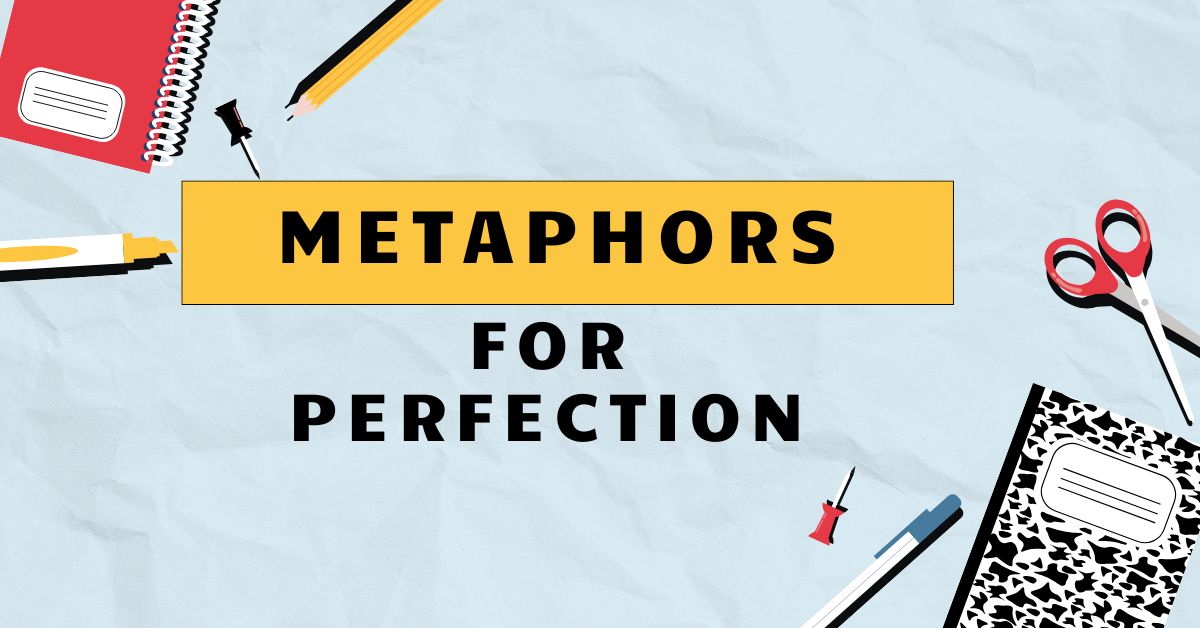 Metaphors for Perfection