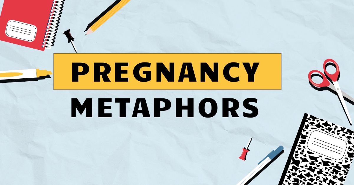 Pregnancy Metaphors