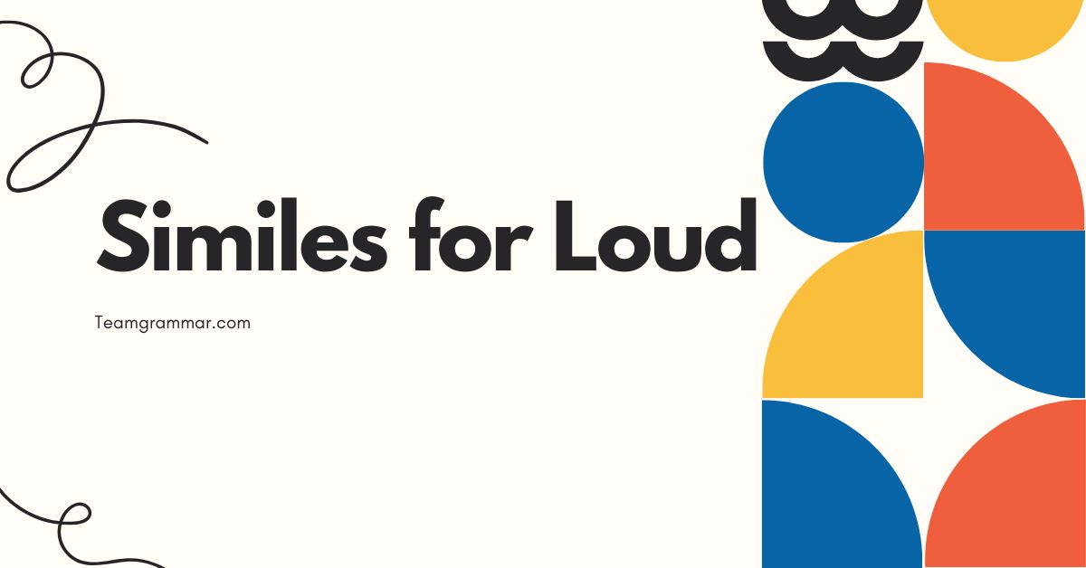 Similes for Loud