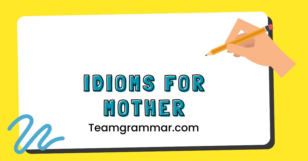 Idioms for Mother