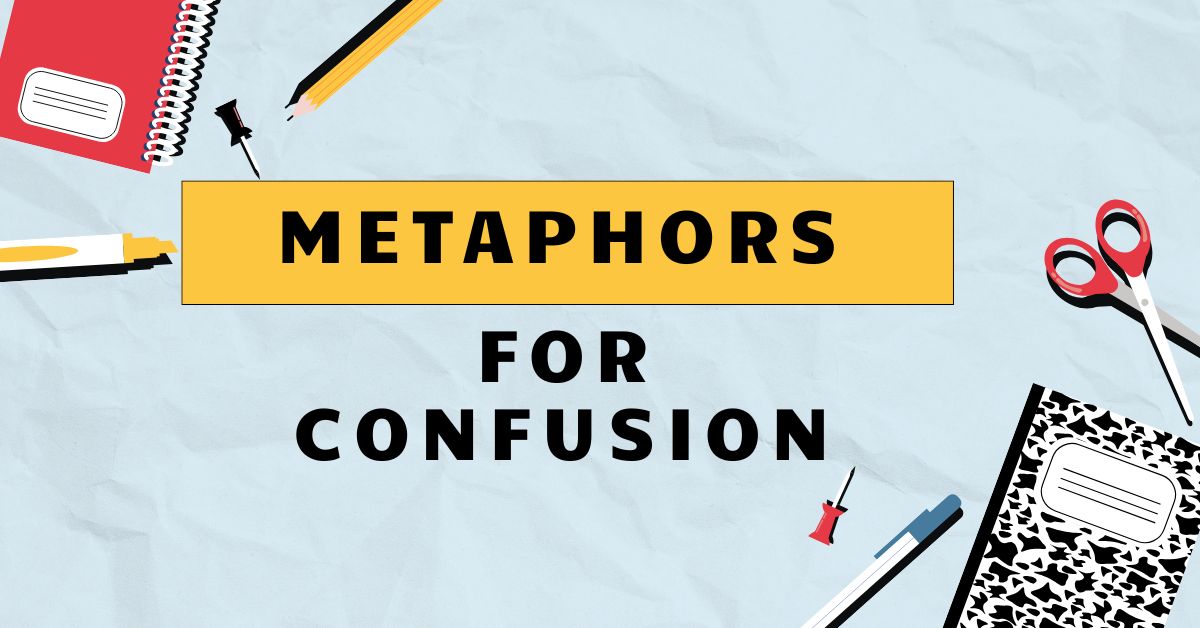 Metaphors for Confusion