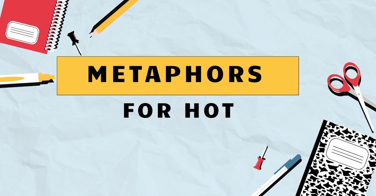Metaphors for Hot