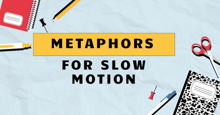 Metaphors for Slow Motion