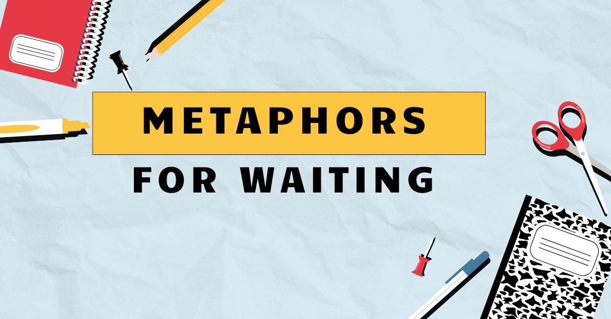 Metaphors for Waiting