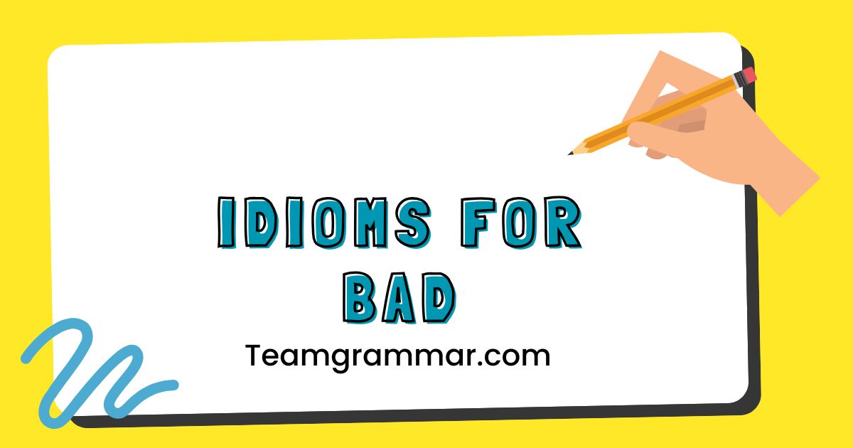 Idioms for Bad