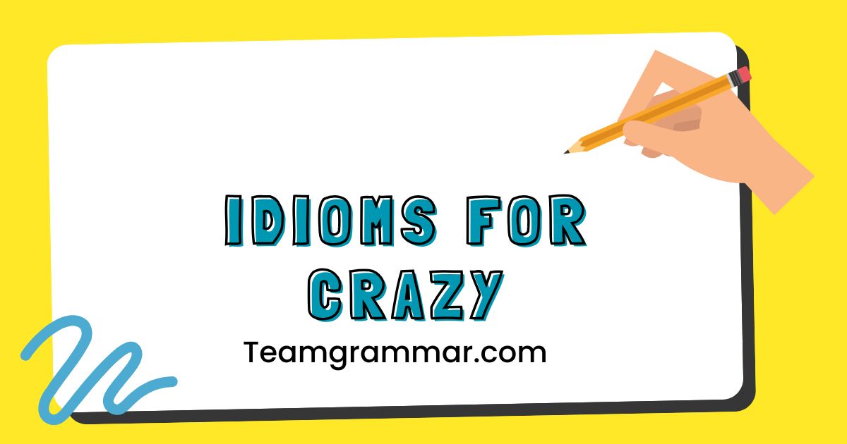 Idioms for Crazy