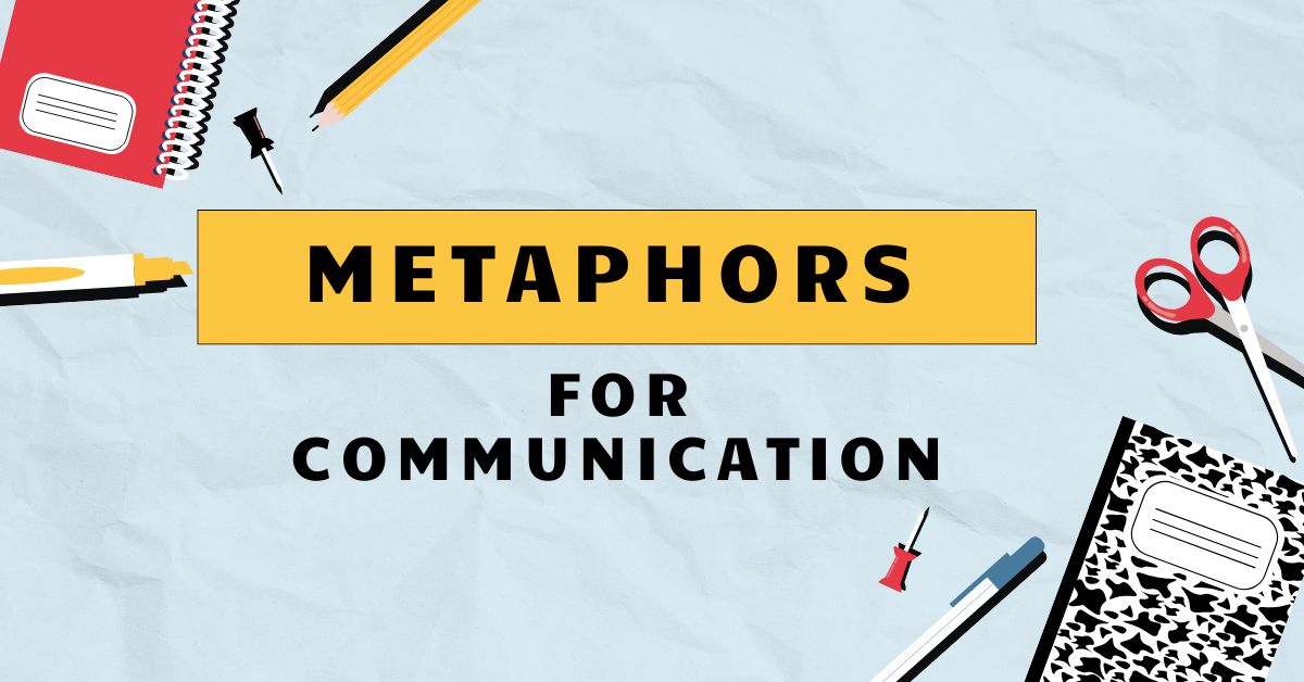 Metaphors for Communication