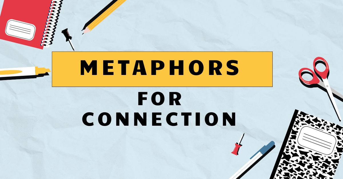 Metaphors for Connection