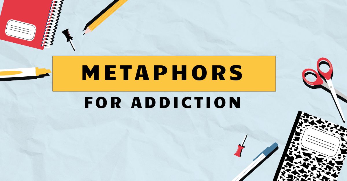 metaphors for Addiction